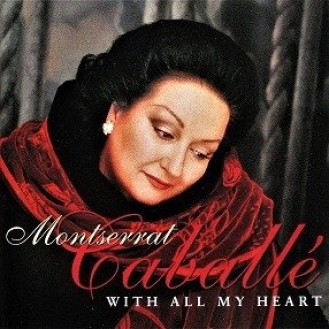 Montserrat Caballé ‎– With All My Heart (CD)