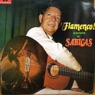 Sabicas ‎– Flamenco!! La Guitarra De Sabicas (Vinyl, LP, Album)