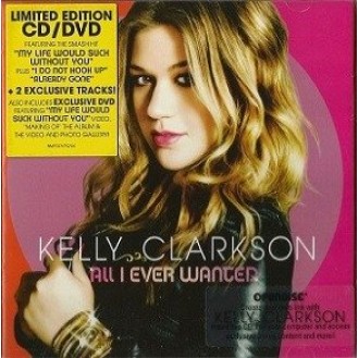 Kelly Clarkson ‎– All I Ever Wanted (All Media, Deluxe Edition, Limited Edition, CD, Album, Enhanced, OpenDisc, DVD, DVD-Video, NTSC)