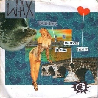 Wax – Building A Bridge To Your Heart (Vinyl, 7