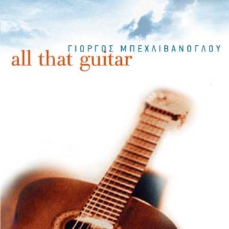 Γιώργος Μπεχλιβάνογλου -  All that guitar (CD, Album)