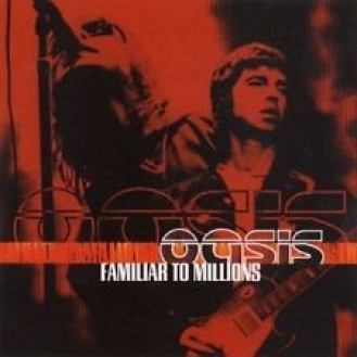 OASIS - FAMILIAR TO MILLIONS (2CD)