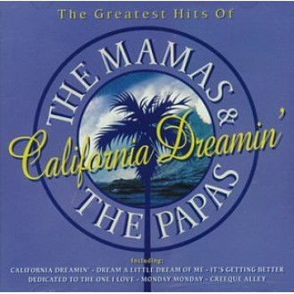 The Mamas & The Papas ‎– California Dreamin' - The Greatest Hits Of The Mamas & The Papas (CD, Compilation)